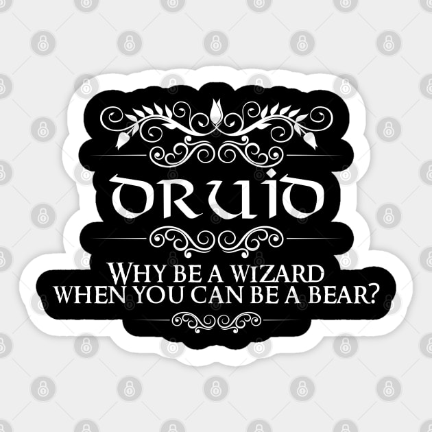 "Why Be A Wizard When You Can Be A Bear?" Dnd Druid Quote Print Sticker by DungeonDesigns